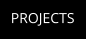 PROJECTS
